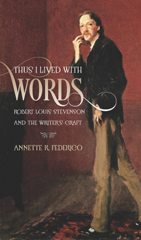 Thus I Lived with Words: Robert Louis Stevenson and the Writer's Craft (Muse Books)