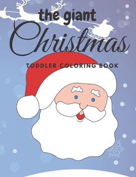 Paperback The giant christmas toddler coloring book: Easy and Cute Christmas Holiday Coloring Designs for Children Book