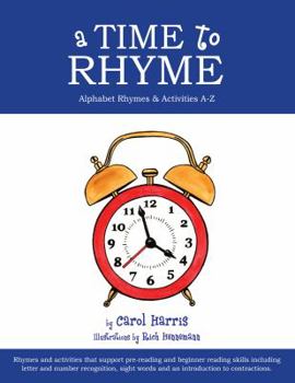 Hardcover A Time To Rhyme: Alphabet Rhymes & Activities A-Z Book