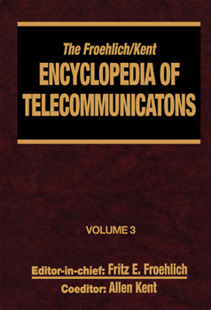 Hardcover The Froehlich/Kent Encyclopedia of Telecommunications: Volume 3 - Codes for the Prevention of Errors to Communications Frequency Standards Book