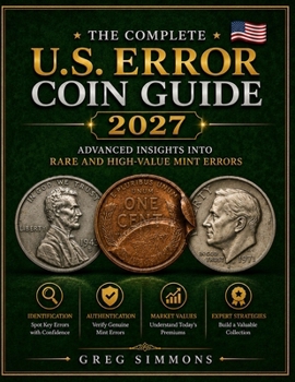 Paperback The Complete U.S. Error Coin Guide 2027: Advanced Insights into Rare and High-Value Mint Errors Book