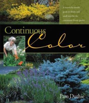 Hardcover Continuous Color: A Month-By-Month Guide to Shrubs and Small Trees for the Continuous Bloom Garden Book