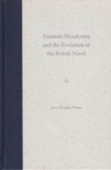 Hardcover Feminist Metafiction and the Evolution of the British Novel Book