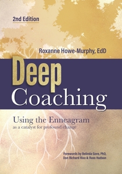 Paperback Deep Coaching: Using the Enneagram as a Catalyst for Profound Change (Second Edition) Book