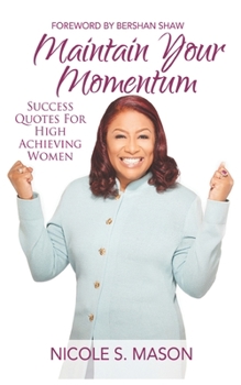 Paperback Maintain Your Momentum: Success Quotes for High Achieving Women Book