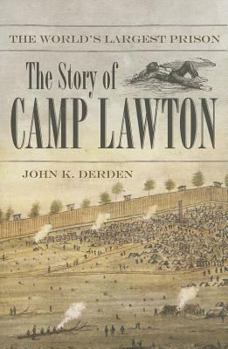 The World's Largest Prison: The Story of Camp Lawton