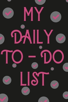 My Daily To-Do List : 120 Page Check List Notebook (Workbook & Handbook) To Do List Journal:: 6x9" To Do List Checkbook.