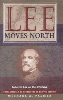 Hardcover Lee Moves North: Robert E. Lee on the Offensive Book