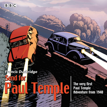 Send for Paul Temple: A 1940 full-cast production of Paul's very first adventure - Book #1 of the Paul Temple BBC Serials