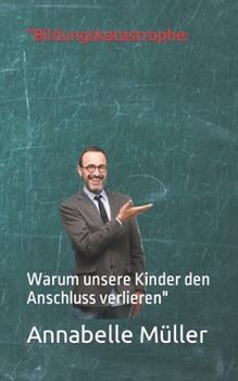 Paperback "Bildungskatastrophe: : Warum unsere Kinder den Anschluss verlieren" [German] Book