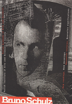 Bruno Schulz: New Readings, New Meanings / Nouvelles Lectures, Nouvelles Significations