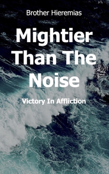 Paperback Mightier Than The Noise: Victory In Affliction Book