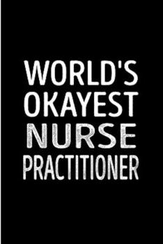 Paperback World's okayest Nurse practitioner: Nurse Practitioner Notebook journal Diary Cute funny humorous blank lined notebook Gift for student school college Book