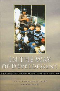 Paperback In the Way of Development: Indigenous Peoples, Life Projects and Globalization Book