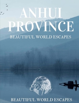 Anhui Province: A Photographic Journey