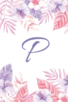 Paperback P: Initial P Monogram Notebook Journal Gift Pink and Purple Tropical Floral design Book