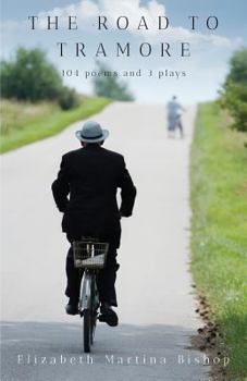 Paperback The Road To Tramore: 104 poems and 3 plays Book