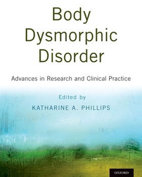 Hardcover Body Dysmorphic Disorder: Advances in Research and Clinical Practice Book