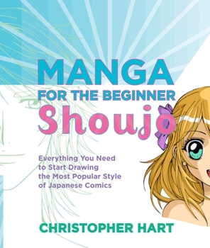 Paperback Manga for the Beginner Shoujo: Everything You Need to Start Drawing the Most Popular Style of Japanese Comics Book