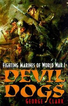 Hardcover Devil Dogs: Fighting Marines of World War I Book