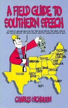 Paperback A Field Guide to Southern Speech: A Twelve-Gauge Lexicon for the Duck Blind, the Deer Stand, the Skeet Shoot, the Bass Boat, and the Backyard Barbecue Book