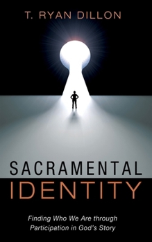 Hardcover Sacramental Identity: Finding Who We Are Through Participation in God's Story Book