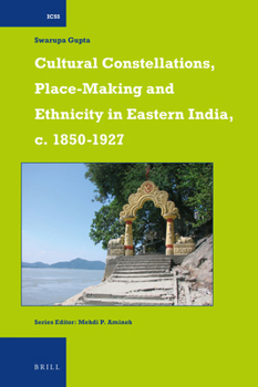 Hardcover Cultural Constellations, Place-Making and Ethnicity in Eastern India, C. 1850-1927 Book