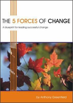 Paperback The 5 Forces of Change: A Blueprint for Leading Successful Change Book