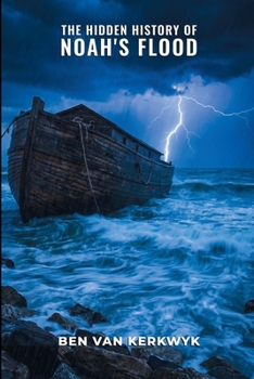 The Hidden History of Noah's Flood (Forbidden History Archive)