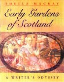 Paperback Early Scottish Gardens: A Writer's Odyssey Book