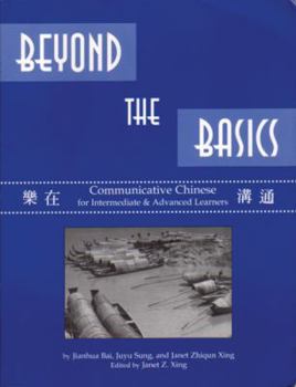 Paperback Beyond the Basics: Communicative Chinese for Intermediate/Advanced Learners Book