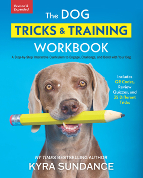 Paperback The Dog Tricks and Training Workbook, Revised and Expanded: A Step-By-Step Interactive Curriculum to Engage, Challenge, and Bond with Your Dog Book