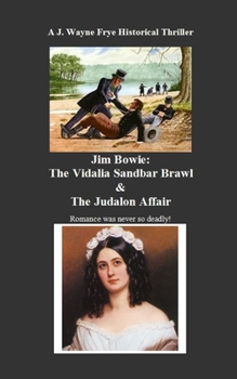 Paperback Jim Bowie: The Vidalia Sandbar Brawl And the Judalon Affair Book