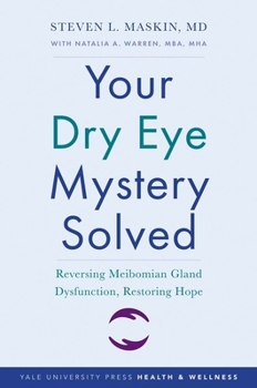 Paperback Your Dry Eye Mystery Solved: Reversing Meibomian Gland Dysfunction, Restoring Hope Book