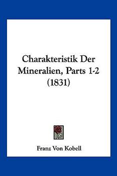 Paperback Charakteristik Der Mineralien, Parts 1-2 (1831) [German] Book