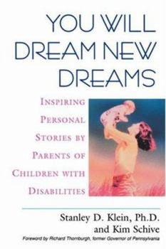 You Will Dream New Dreams: Inspiring Personal Stories by Parents of Children With Disabilities