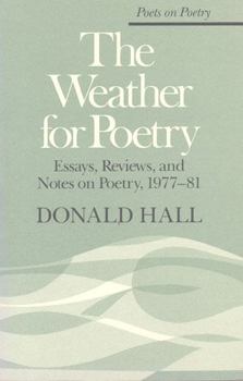 Paperback The Weather for Poetry: Essays, Reviews, and Notes on Poetry, 1977-81 Book