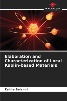 Paperback Elaboration and Characterization of Local Kaolin-based Materials Book