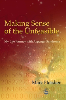 Paperback Making Sense of the Unfeasible: My Life Journey with Asperger Syndrome Book
