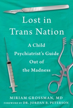 Hardcover Lost in Trans Nation: A Child Psychiatrist's Guide Out of the Madness Book