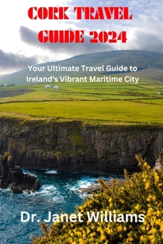 Paperback Cork Travel Guide 2024: : Your Ultimate Travel Guide to Ireland's Vibrant Maritime City Book