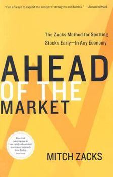 Paperback Ahead of the Market: The Zacks Method for Spotting Stocks Early -- In Any Economy Book