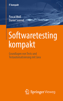 Paperback Softwaretesting Kompakt: Grundlagen Von Tests Und Testautomatisierung Mit Java [German] Book