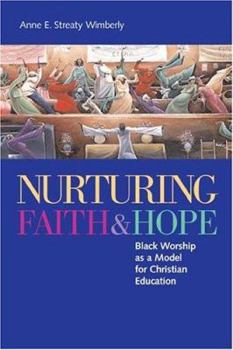 Paperback Nurturing Faith and Hope: Black Worship as a Model for Christian Education Book