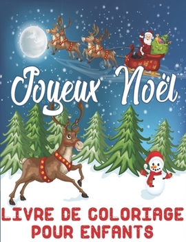 Paperback Joyeux Noël - Livre de Coloriage pour Enfants: 40 Dessins Magiques De Noël à Colorier: Père Noël, Bonhomme De Neige, Cadeaux ... (Grand Format) [French] Book