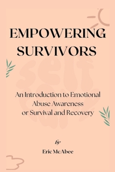 Paperback Empowering Survivors: An Introduction to Emotional Abuse Awareness Book