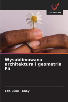 Wysublimowana architektura i geometria Fâ (Polish Edition)