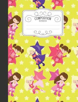 Paperback Composition Notebook: Magical Wide Ruled Comp Books for School - Super Girls Book