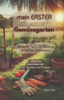 Paperback Mein erster Gartren: hilfreiche Tipps für Neulinge in Sachen Eigenanbau [German] Book