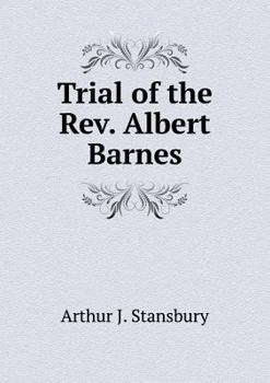 Trial of the REV. Albert Barnes